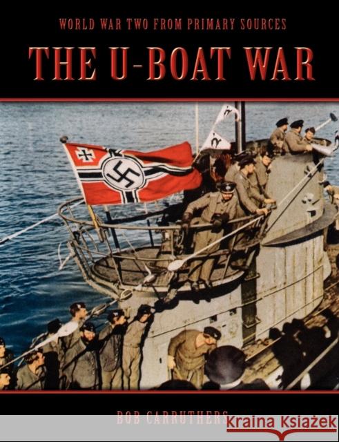 The U-Boat War Bob Carruthers 9781906783402 Archive Media Publishing Ltd - książka