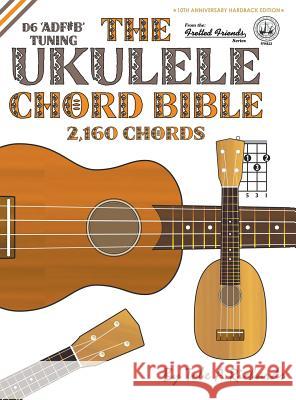 The Ukulele Chord Bible: D6 Tuning 2,160 Chords Tobe a. Richards 9781912087723 Cabot Books - książka