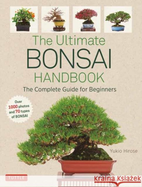 The Ultimate Bonsai Handbook: The Complete Guide for Beginners Yukio Hirose 9784805315026 Tuttle Publishing - książka