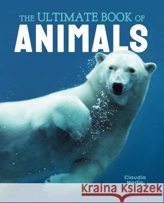 The Ultimate Book of Animals Claudia Martin Jules Howard 9781398815353 Arcturus Editions - książka