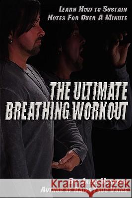 The Ultimate Breathing Workout (Revised Edition) Jaime J. Vendera Stephanie Keen Molly Burnside 9780974941141 Voice Connection/Vendera Publishing - książka