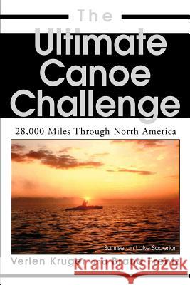 The Ultimate Canoe Challenge: 28,000 Miles Through North America Frentz, Brand 9780595335794 iUniverse - książka