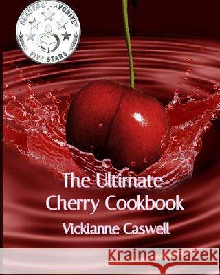 The Ultimate Cherry Cookbook Vickianne Caswell 4. Paws Games and Publishing             4. Paws Games and Publishing 9781988345550 4 Paws Games and Publishing - książka