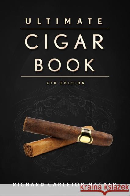 The Ultimate Cigar Book: 4th Edition Hacker, Richard Carleton 9781632206572 Skyhorse Publishing - książka