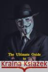 The Ultimate Guide to Anonymity Vincent Davis 9781070862002 Independently Published