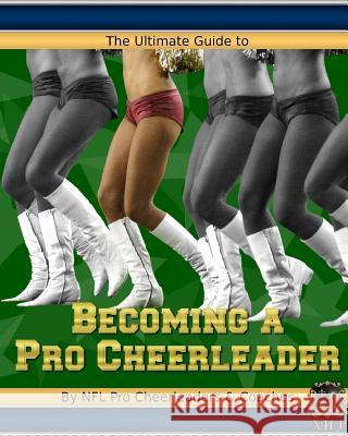 The Ultimate Guide to Becoming a Pro Cheerleader, 2nd Edition Aubrey Aquino Cynthia Sanders-Trinidad Tina Galdieri 9781935649076 Netherfield House Press - książka
