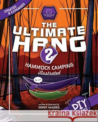 The Ultimate Hang: Hammock Camping Illustrated Derek Hansen Derek Hansen 9781478351184 Createspace Independent Publishing Platform - książka