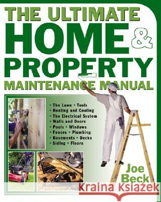 The Ultimate Home & Property Maintenance Manual Joe Beck 9780071439305 McGraw-Hill Professional Publishing - książka
