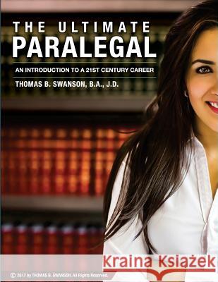 The Ultimate Paralegal: An Introduction To A 21st Century Career Innovative Solution Muzzammil Sajjad Thomas B. Swanson 9781975850999 Createspace Independent Publishing Platform - książka