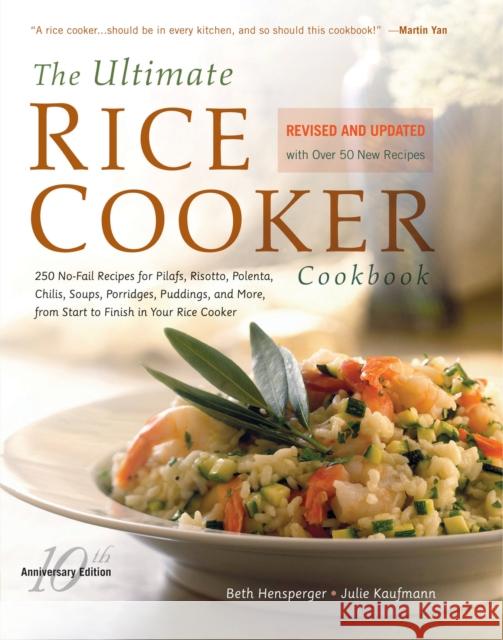 The Ultimate Rice Cooker Cookbook: 250 No-Fail Recipes for Pilafs, Risottos, Polenta, Chilis, Soups, Porridges, Puddings, and More, from Start to Fini Beth Hensperger Julie Kaufmann 9781558326675 Harvard Common Press - książka