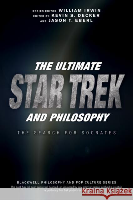The Ultimate Star Trek and Philosophy: The Search for Socrates Irwin, William 9781119146001 Wiley-Blackwell - książka
