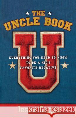 The Uncle Book: Everything You Need to Know to Be a Kid's Favorite Relative Jesse Cogan 9781569245873 Marlowe & Company - książka
