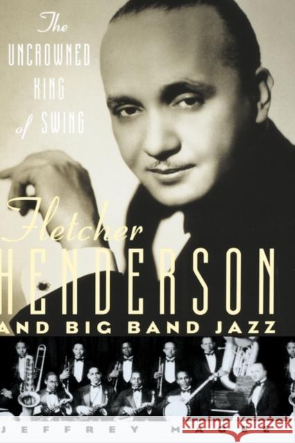 The Uncrowned King of Swing: Fletcher Henderson and Big Band Jazz Magee, Jeffrey 9780195090222 Oxford University Press - książka