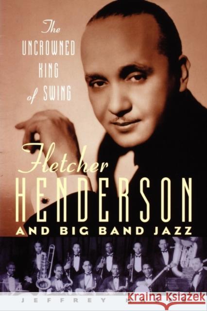 The Uncrowned King of Swing: Fletcher Henderson and Big Band Jazz Magee, Jeffrey 9780195340655 Oxford University Press, USA - książka