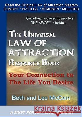 The Universal Law Of Attraction Resource Book: Your Connection To The Life You Desire McCain, Lee 9781438204352 Createspace - książka