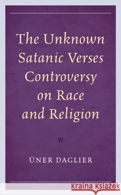 The Unknown Satanic Verses Controversy on Race and Religion Daglier Uner 9781793600035 Lexington Books - książka