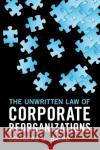 The Unwritten Law of Corporate Reorganizations Douglas G. Baird 9781009061018 Cambridge University Press