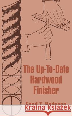 The Up-To-Date Hardwood Finisher Fred T. Hodgson 9781410101556 Fredonia Books (NL) - książka