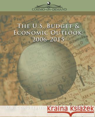 The Us Budget & Economic Outlook 2006-2015 Congr U 9781596051645 Cosimo - książka