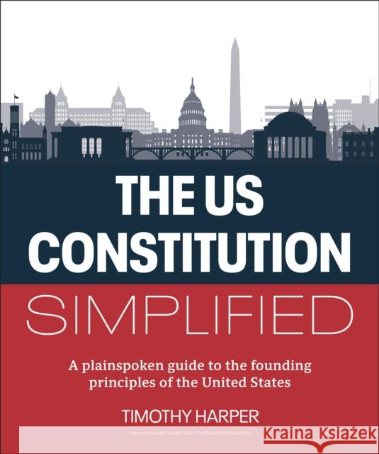 The U.S. Constitution Simplified: A plainspoken guide to the founding principles of the United States Timothy Harper 9780744092516 DK - książka