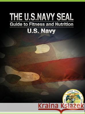 The U.S. Navy Seal Guide to Fitness and Nutrition U. S. Navy 9781607963882 WWW.Bnpublishing.com - książka