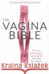 The Vagina Bible: The vulva and the vagina - separating the myth from the medicine Dr. Jennifer Gunter 9780349421759 Little, Brown Book Group