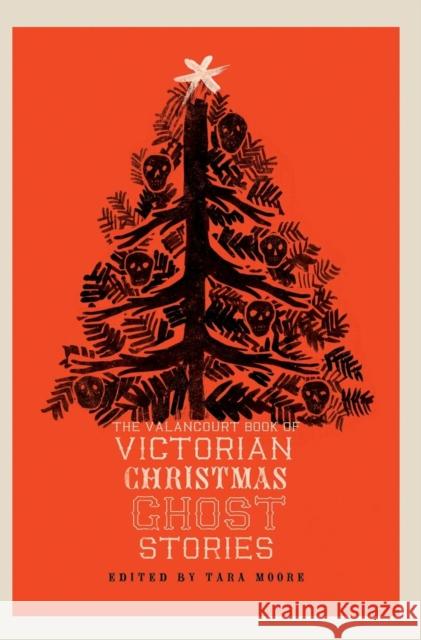 The Valancourt Book of Victorian Christmas Ghost Stories Sir Arthur Conan Doyle, Sir Walter Scott, Tara Moore 9781943910571 Valancourt Books - książka