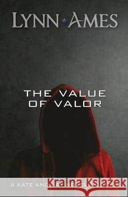 The Value of Valor Lynn Ames 9780984052165 Phoenix Rising Press - książka