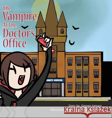 The Vampire at the Doctor's Office George Jumara George Jumara Kamin Jumara 9781088091791 IngramSpark - książka
