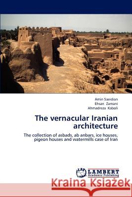 The vernacular Iranian architecture Saeidian, Amin 9783659180347 LAP Lambert Academic Publishing - książka