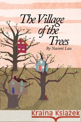 The Village of the Trees Naomi Lau 9780990591566 Wildberry Ink - książka
