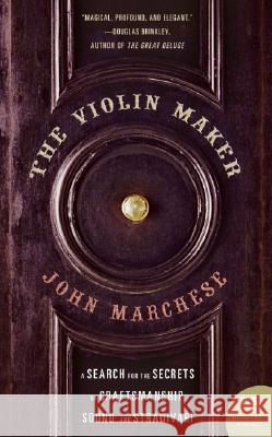 The Violin Maker: A Search for the Secrets of Craftsmanship, Sound, and Stradivari John Marchese 9780060012687 Harper Perennial - książka