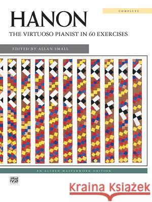 The Virtuoso Pianist, Complete: Spiral Binding Charles-Louis Hanon, Allan Small 9780739009406 Alfred Publishing Co Inc.,U.S. - książka