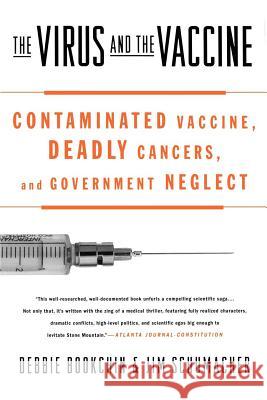 The Virus and the Vaccine: Contaminated Vaccine, Deadly Cancers, and Government Neglect Debbie Bookchin Jim Schumacher 9780312342722 St. Martin's Griffin - książka