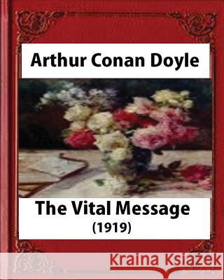 The Vital Message (1919), by Arthur Conan Doyle (Author) Arthur Conan Doyle 9781530943111 Createspace Independent Publishing Platform - książka