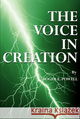 The Voice in Creation Roger E. Powell 9780595219773 Writer's Showcase Press - książka