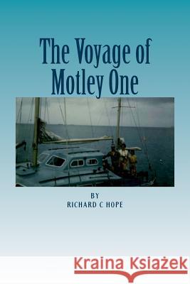 The Voyage of Motley One MR Richard C. Hope 9781496170774 Createspace - książka