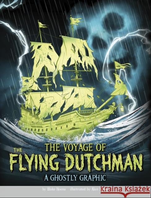 The Voyage of the Flying Dutchman: A Ghostly Graphic Blake Hoena 9781398254992 Capstone Global Library Ltd - książka