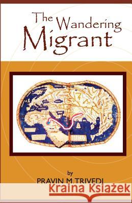 The Wandering Migrant MR Pravin M. Trivedi 9781483939018 Createspace - książka