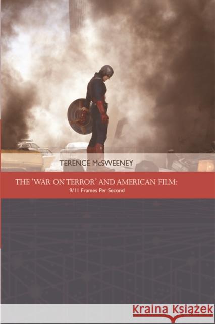 The 'War on Terror' and American Film: 9/11 Frames Per Second Terence McSweeney 9781474413060 Edinburgh University Press - książka