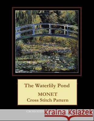 The Waterlily Pond: Monet cross stitch pattern George, Kathleen 9781544282343 Createspace Independent Publishing Platform - książka