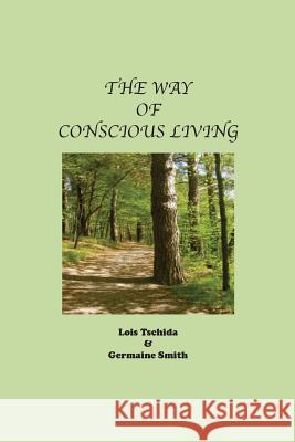 The Way of Conscious Living Germaine R. Smith Lois Tschida 9780996042130 Germaine Smith - książka