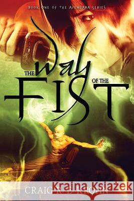 The Way of the Fist: Book One of the Avendara Series Craig R. E. Krohn Julie Hutchins Dafeenah Jameel 9781537334479 Createspace Independent Publishing Platform - książka