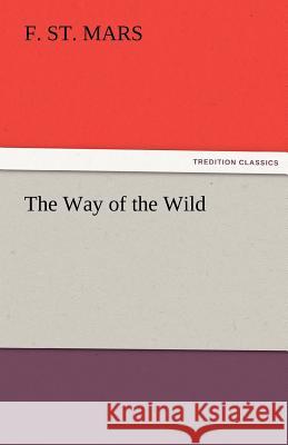 The Way of the Wild F. St. Mars   9783842484528 tredition GmbH - książka