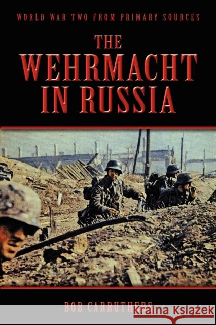 The Wehrmacht in Russia Carruthers, Bob 9781906783396 Archive Media Publishing Ltd - książka