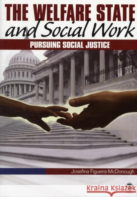 The Welfare State and Social Work: Pursuing Social Justice Figueira-McDonough, Josefina 9780761930242 Sage Publications - książka