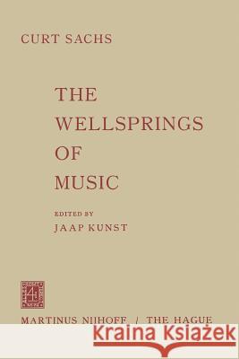The Wellsprings of Music Curt Sachs Jaap Kunst 9789401504270 Springer - książka