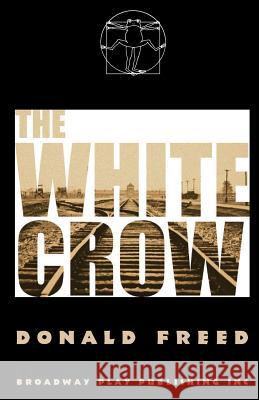The White Crow Donald Freed 9780881454710 Broadway Play Publishing Inc - książka