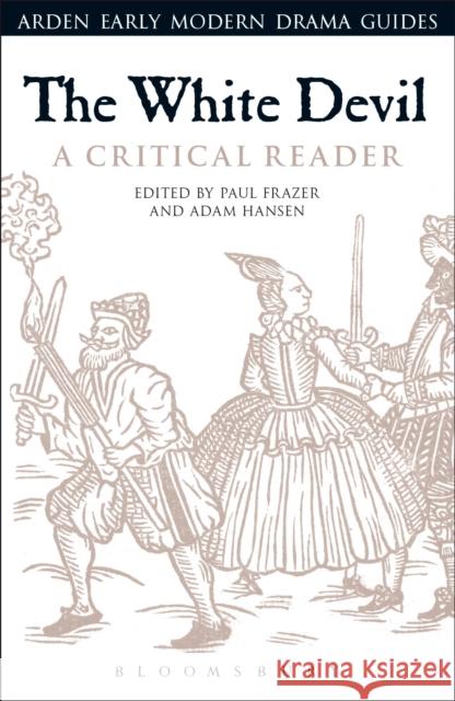 The White Devil: A Critical Reader Andrew Hiscock Lisa Hopkins 9781472587398 Arden Shakespeare - książka