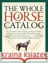 The Whole Horse Catalog: The Complete Guide to Buying, Stabling and Stable Management, Equine Health, Tack, Rider Apparel, Equestrian Activities and Organizations...and Everything Else a Horse Owner a Gail Rentsch, Barbara Burn, David A. Spector, Steven D. Price, Werner Rentsch 9780684839950 Simon & Schuster